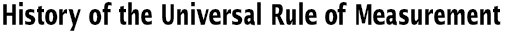 History of the Universal Rule of Measurement